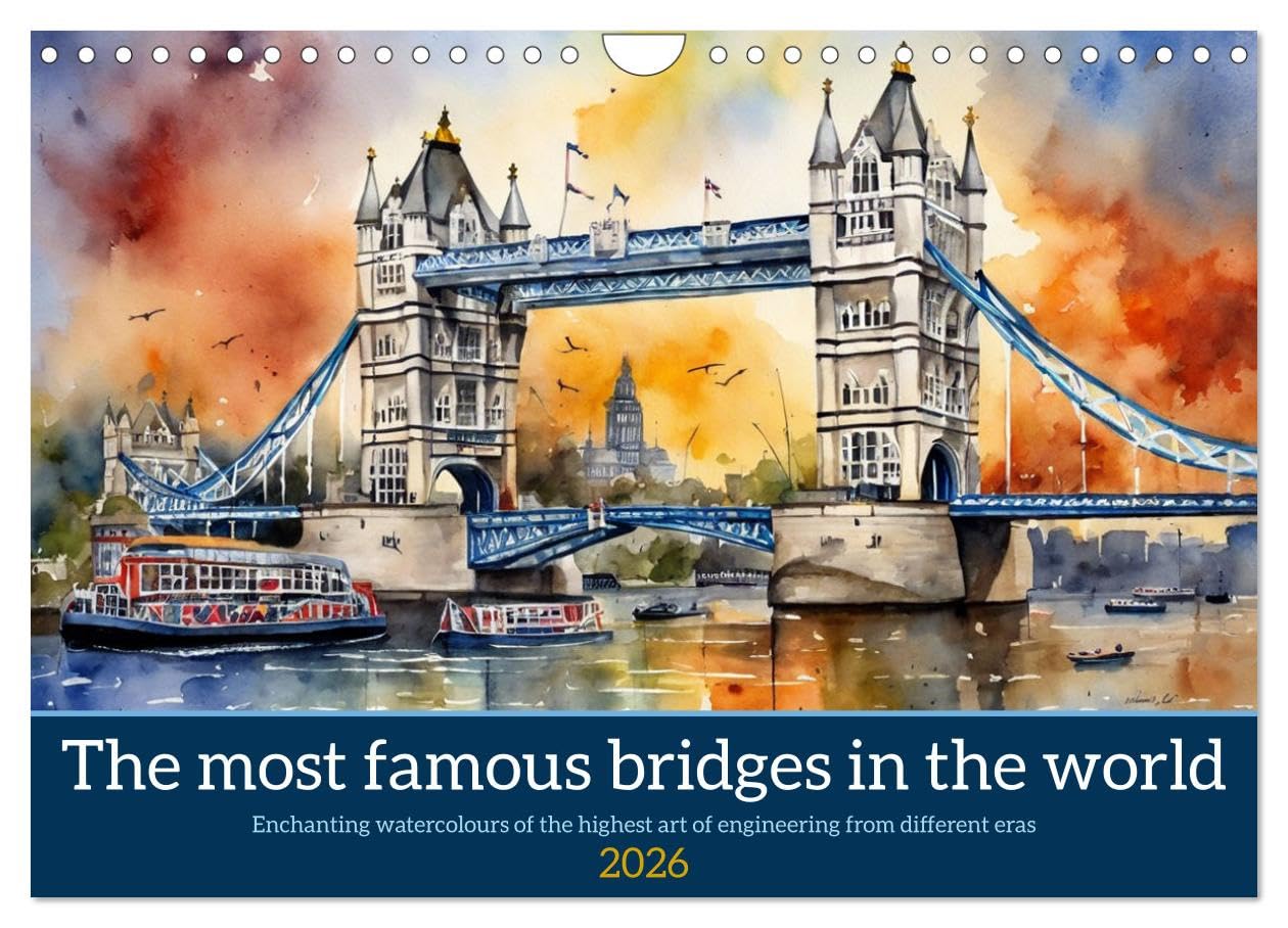 The most famous bridges in the world (Wall Calendar 2026 DIN A4 landscape), CALVENDO 12 Month Wall Calendar: Enchanting watercolours of the highest art of engineering from different eras Leisure, Home & Garden