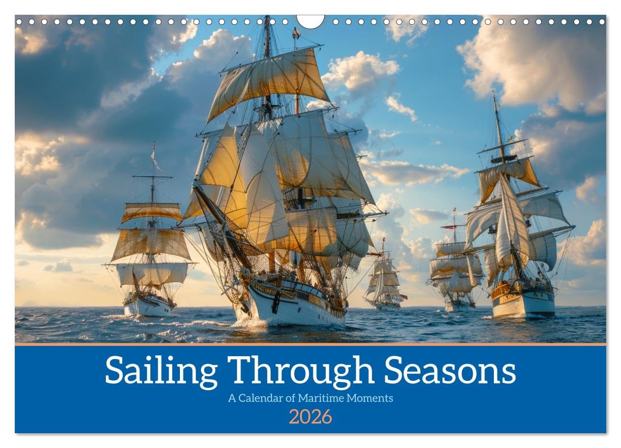 Sailing Through Seasons (Wall Calendar 2026 DIN A3 landscape), CALVENDO 12 Month Wall Calendar: Seafaring Serenity: Tranquil Waters, Endless Skies Books