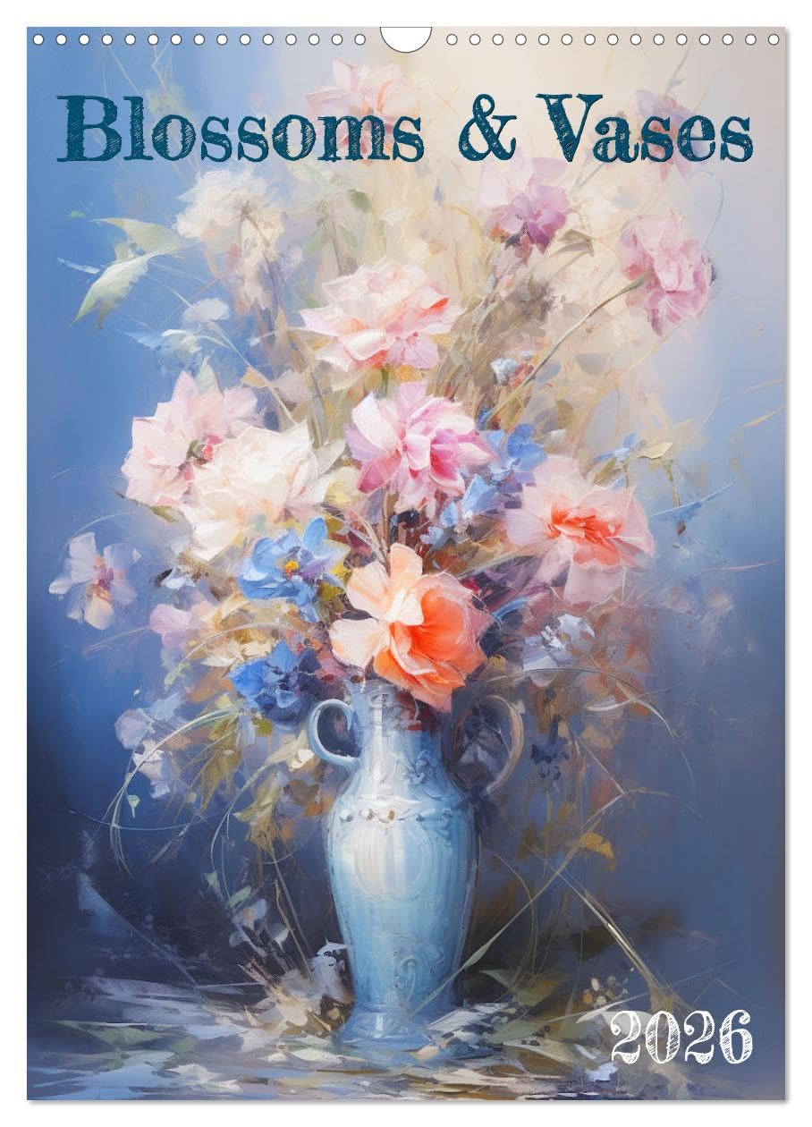 Blossoms & Vases (Wall Calendar 2026 DIN A3 portrait), CALVENDO 12 Month Wall Calendar: Discover the grace of nature's blooms and charming paintings of flowers in vases. Leisure, Home & Garden