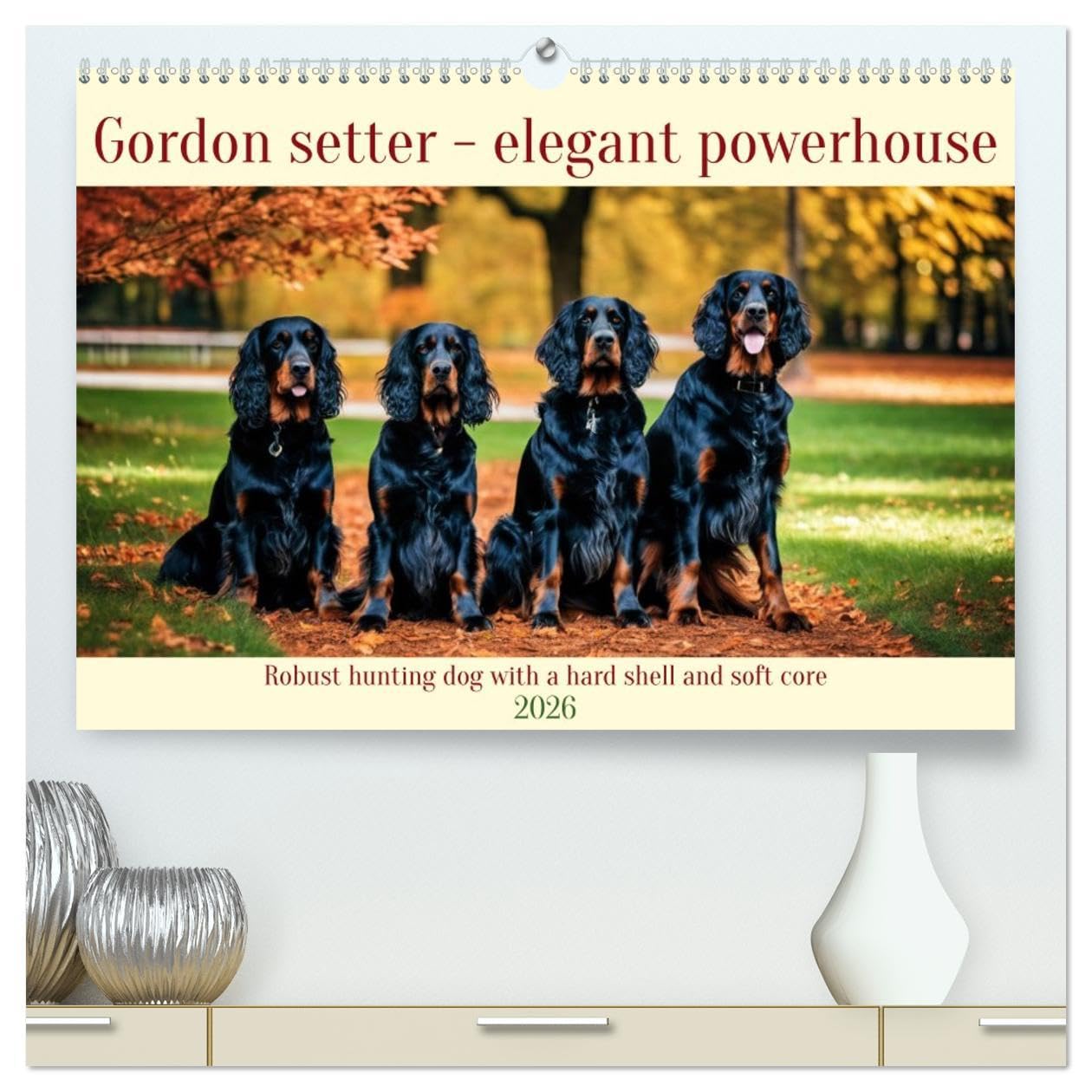 Gordon Setter - elegant powerhouse (High Quality Premium Wall Calendar 2026 DIN A2 landscape),CALVENDO 12 Month Wall Calendar: Robust hunting dog with a hard shell and soft core Natural Sciences