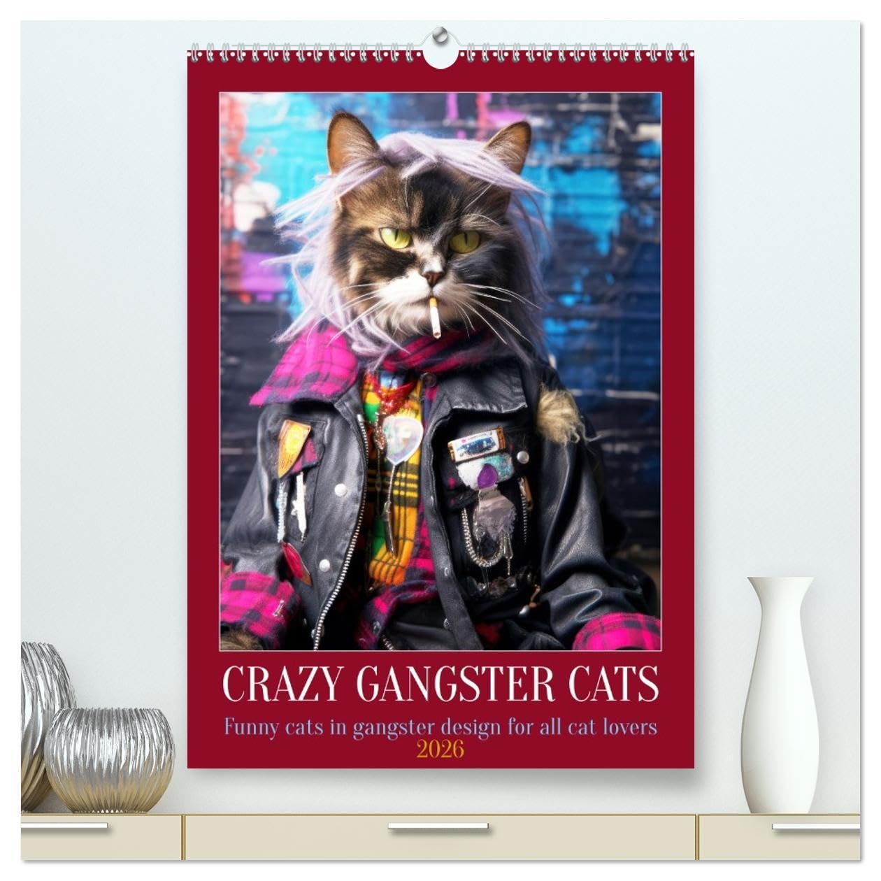 Crazy gangster cats (High Quality Premium Wall Calendar 2026 DIN A2 portrait),CALVENDO 12 Month Wall Calendar: Funny cats in gangster design for all cat lovers Natural Sciences
