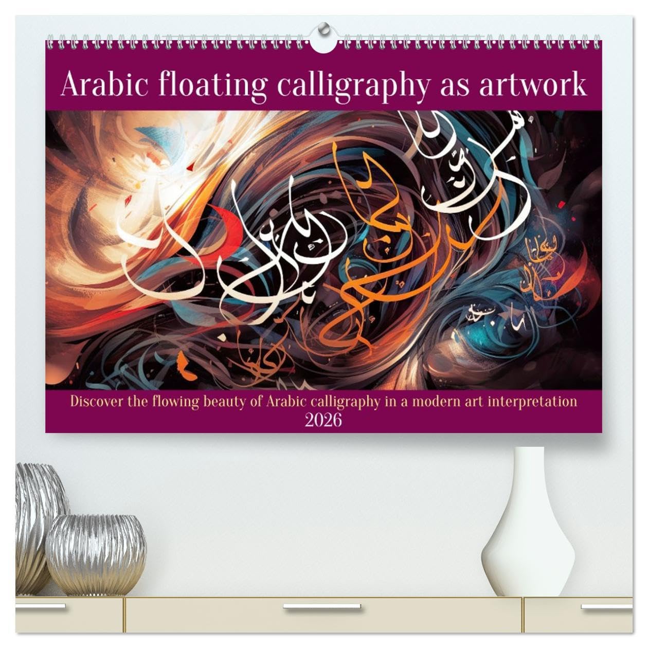 Arabic floating calligraphy as artwork (High Quality Premium Wall Calendar 2026 DIN A2 landscape),CALVENDO 12 Month Wall Calendar: Discover the beauty ... characters in a modern interpretation of art Calendars