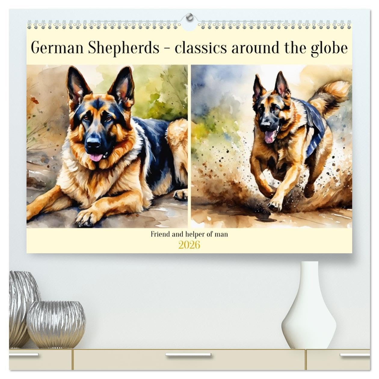 German Shepherds - classics around the globe (High Quality Premium Wall Calendar 2026 DIN A2 landscape),CALVENDO 12 Month Wall Calendar: Friend and helper of man Natural Sciences