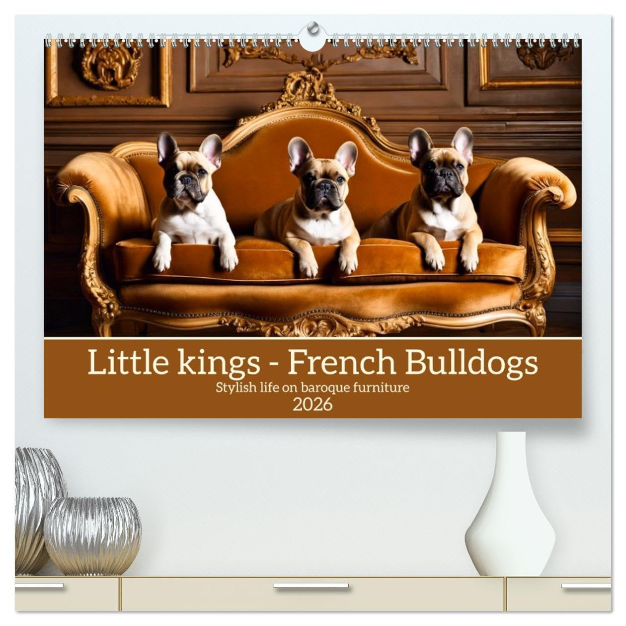 Little kings - French Bulldogs (High Quality Premium Wall Calendar 2026 DIN A2 landscape),CALVENDO 12 Month Wall Calendar: Stylish life on baroque furniture Natural Sciences