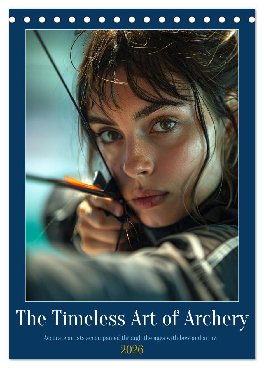 The Timeless Art of Archery (Desk Calendar 2026 DIN A5 portrait), CALVENDO 12 Month DeskCalendar: The art of bow and arrow as a sport and craft Social Sciences