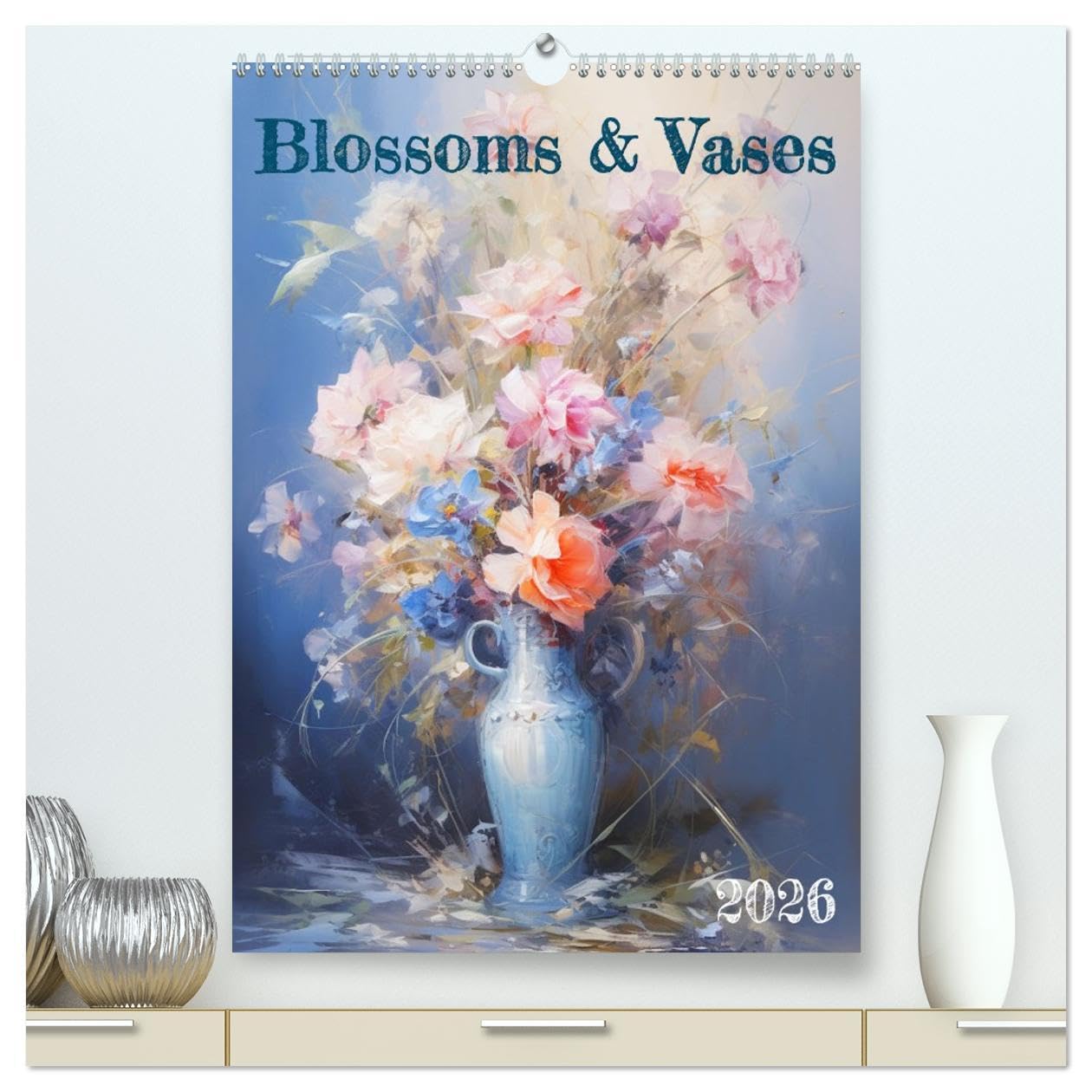 Blossoms & Vases (High Quality Premium Wall Calendar 2026 DIN A2 portrait),CALVENDO 12 Month Wall Calendar: Discover the grace of nature's blooms and charming paintings of flowers in vases. Leisure, Home & Garden