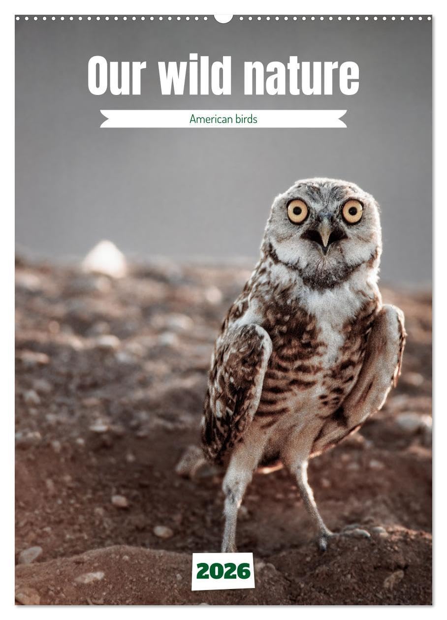 Our wild nature, American birds (Wall Calendar 2026 DIN A2 portrait), CALVENDO 12 Month Wall Calendar: Birds of the Americas Natural Sciences