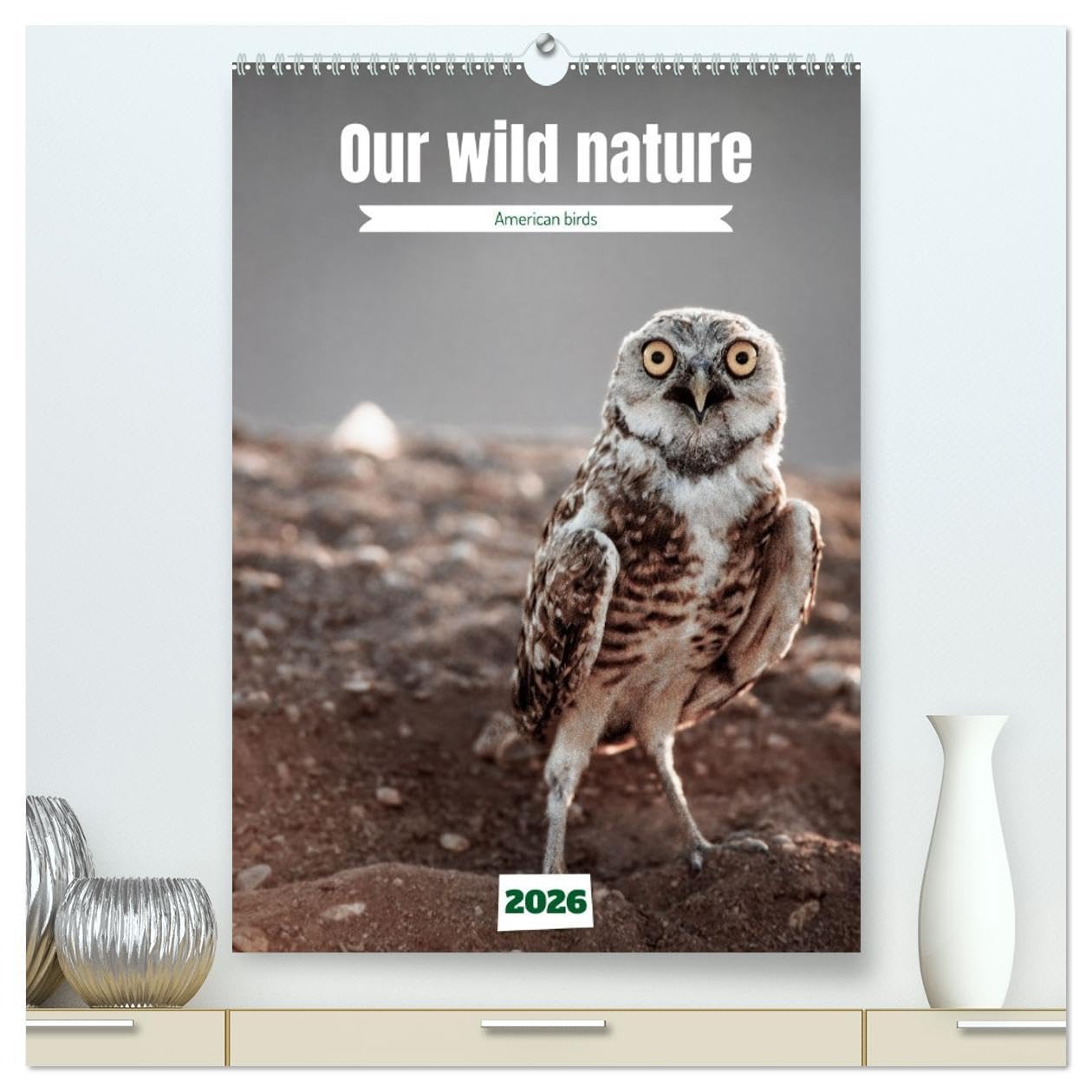 Our wild nature, American birds (High Quality Premium Wall Calendar 2026 DIN A2 portrait),CALVENDO 12 Month Wall Calendar: Birds of the Americas Natural Sciences