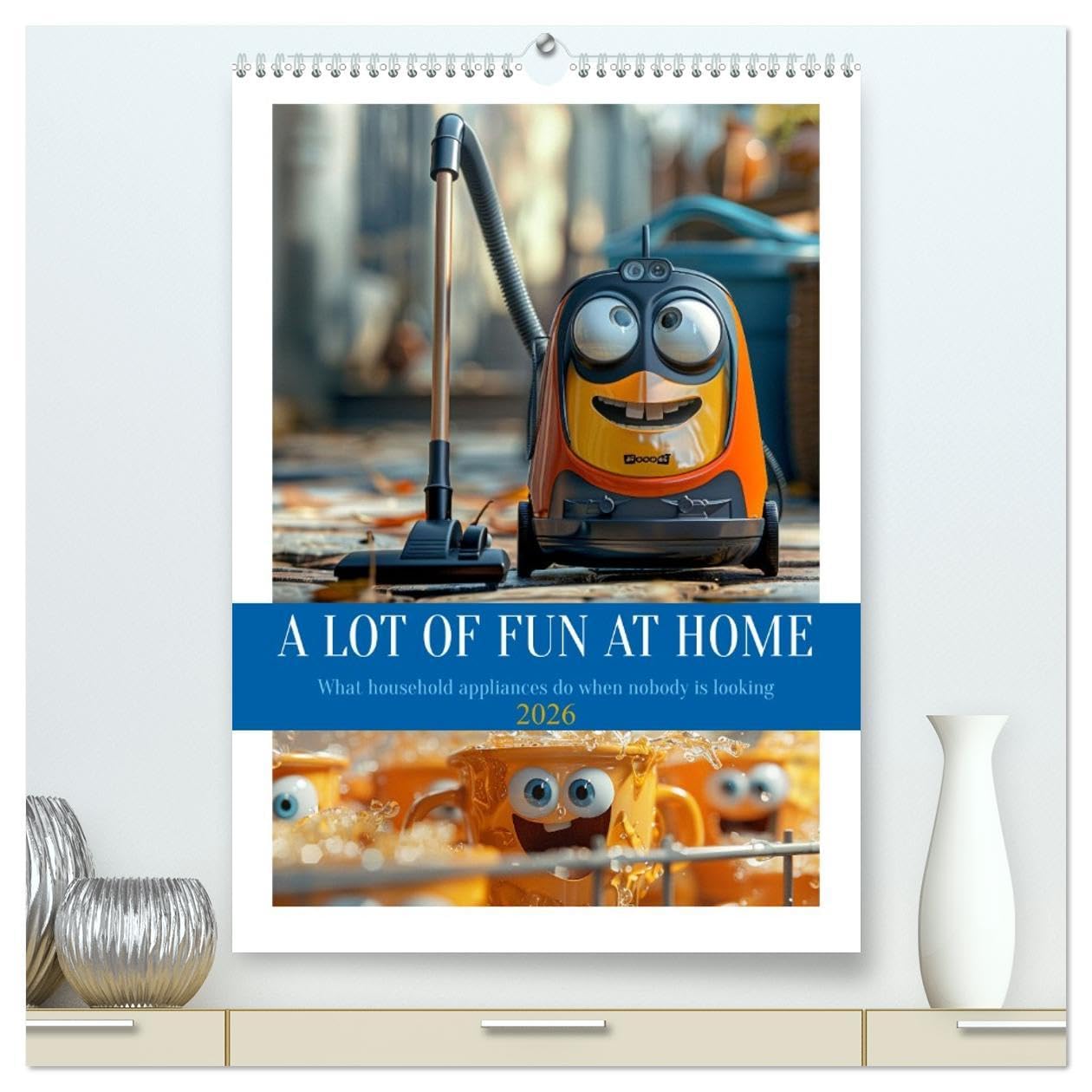 A Lot of Fun at home (High Quality Premium Wall Calendar 2026 DIN A2 portrait),CALVENDO 12 Month Wall Calendar: When we're not looking, the party really gets going Social Sciences