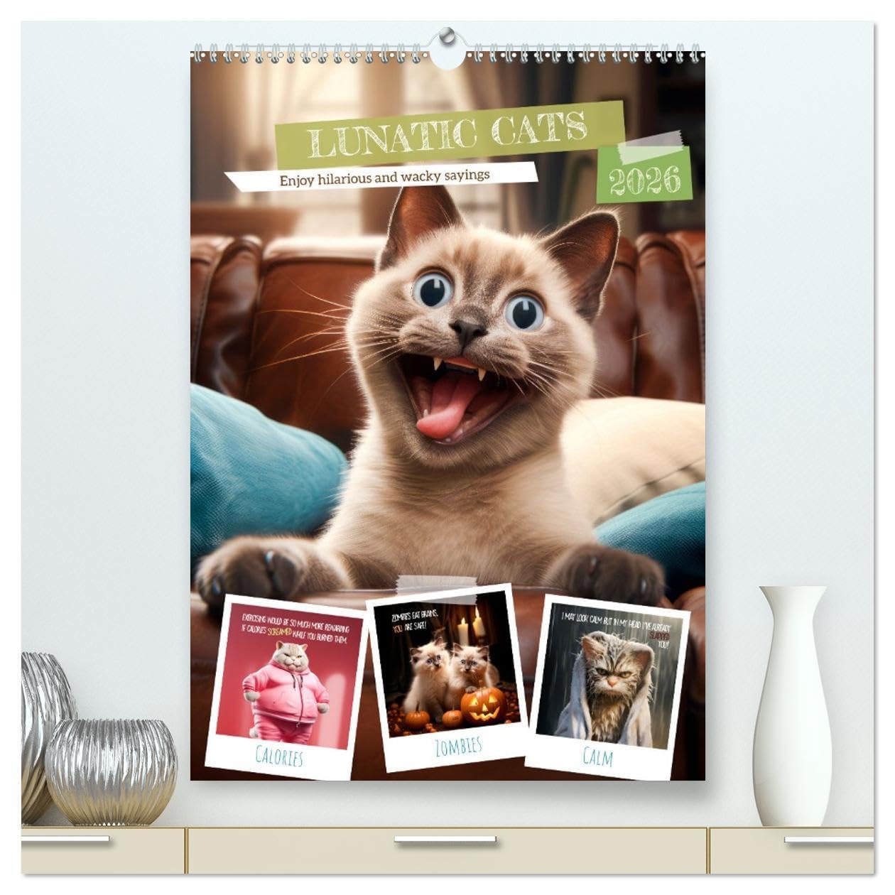 LUNATIC CATS Enjoy hilarious and wacky sayings (High Quality Premium Wall Calendar 2026 DIN A2 portrait),CALVENDO 12 Month Wall Calendar: Ironic furry friends with amusing quips Natural Sciences