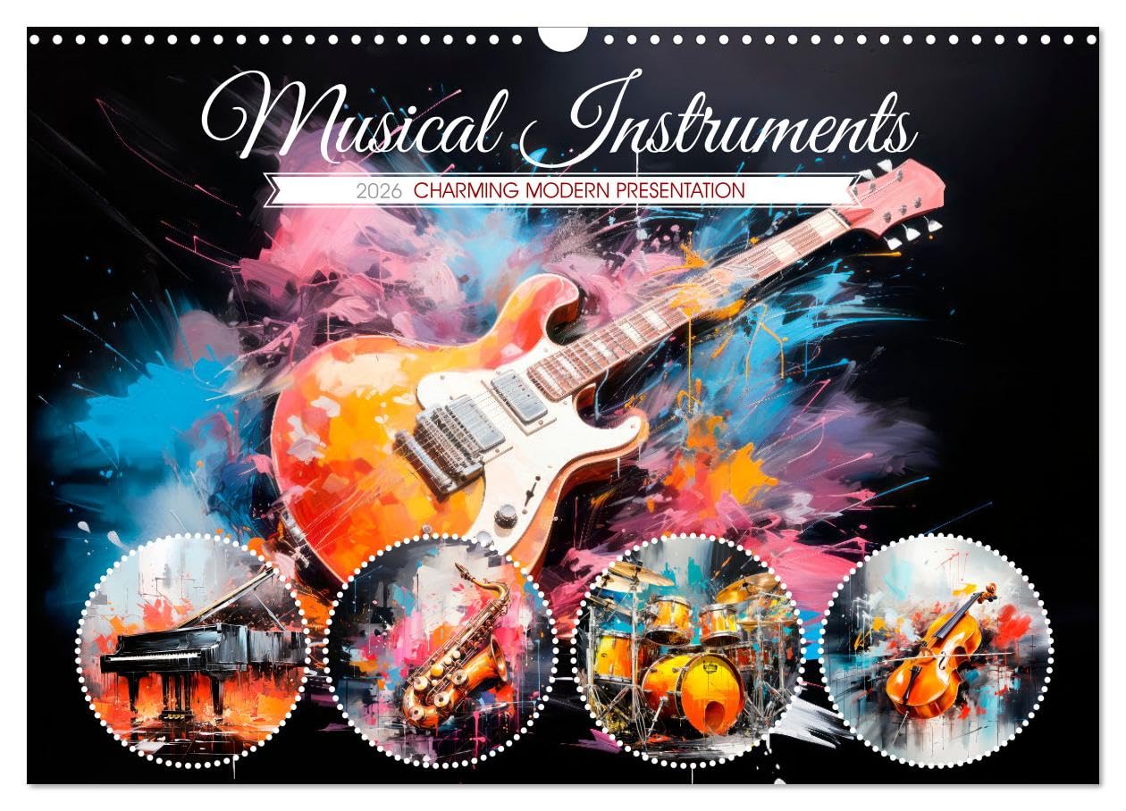 Musical Instruments CHARMING MODERN PRESENTATION (Wall Calendar 2026 DIN A3 landscape), CALVENDO 12 Month Wall Calendar: Impressions in the focus of art Leisure, Home & Garden