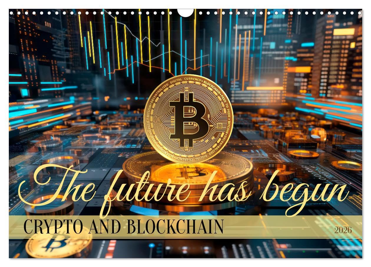 Crypto and Blockchain THE FUTURE HAS BEGUN (Wall Calendar 2026 DIN A3 landscape), CALVENDO 12 Month Wall Calendar: Megatrend with many perspectives Business, Finance & Career