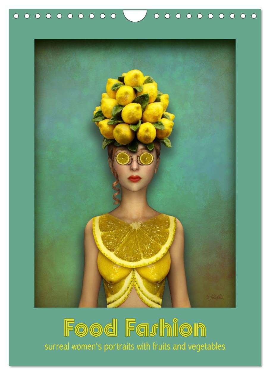 Food Fashion - surreal women's portraits with fruit and vegetable (Wall Calendar 2026 DIN A4 portrait), CALVENDO 12 Month Wall Calendar: Beautiful women wearing dresses made of vegetarian food Social Sciences