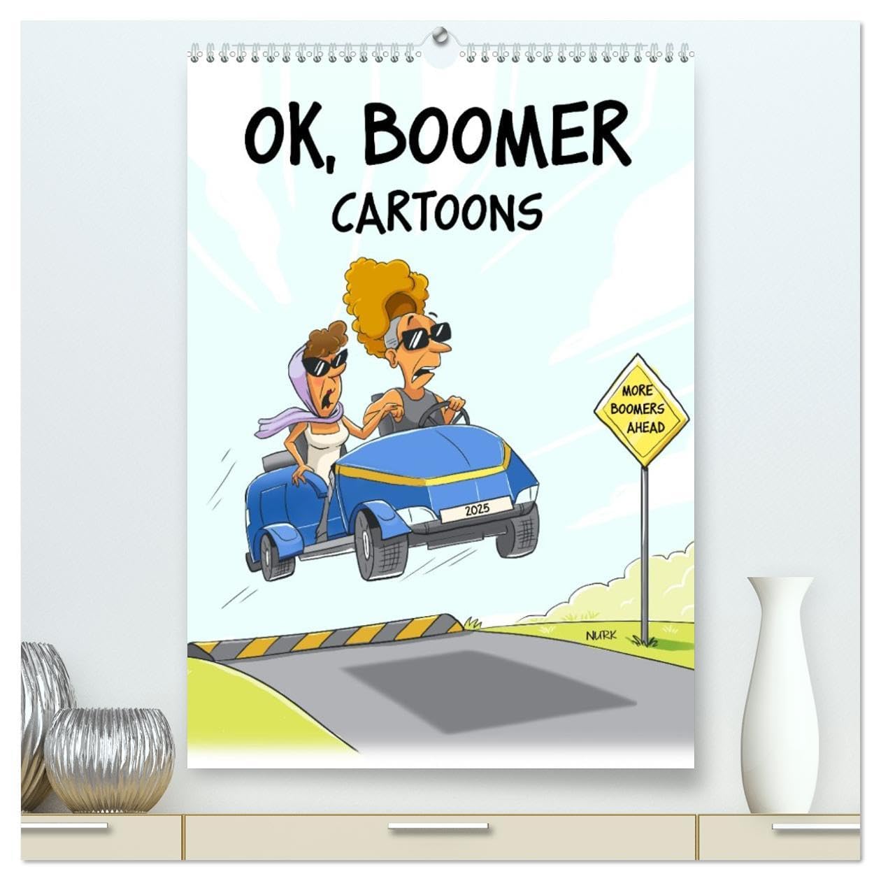OK, Boomer - Cartoons (High Quality Premium Wall Calendar 2026 DIN A2 portrait),CALVENDO 12 Month Wall Calendar: The calendar features hilarious cartoons by NURK making fun of Boomers. Cartoons