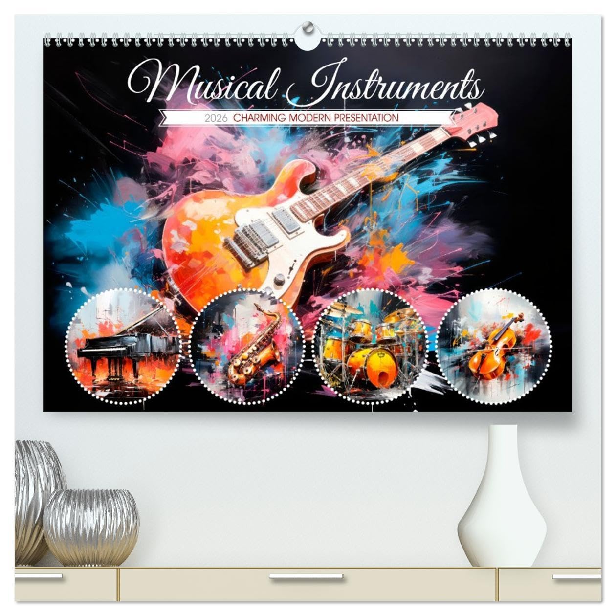 Musical Instruments CHARMING MODERN PRESENTATION (High Quality Premium Wall Calendar 2026 DIN A2 landscape),CALVENDO 12 Month Wall Calendar: Impressions in the focus of art Leisure, Home & Garden