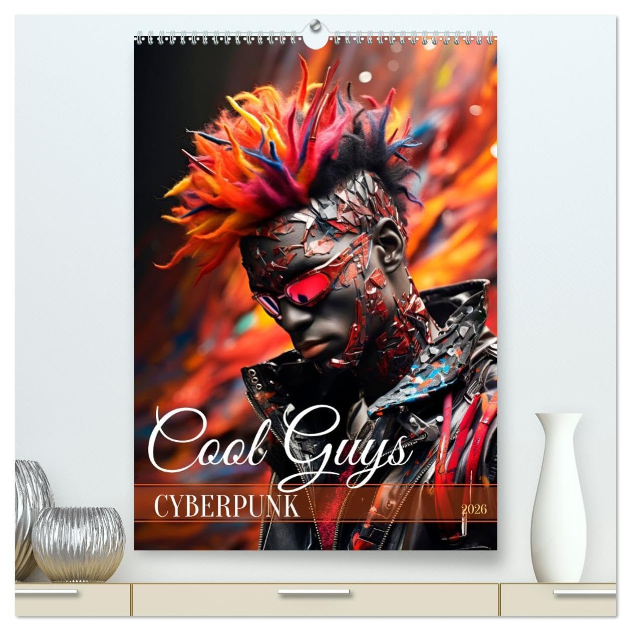 CYBERPUNK Cool guys (High Quality Premium Wall Calendar 2026 DIN A2 portrait),CALVENDO 12 Month Wall Calendar: Rebels in the era of AI technology Film, Art & Culture
