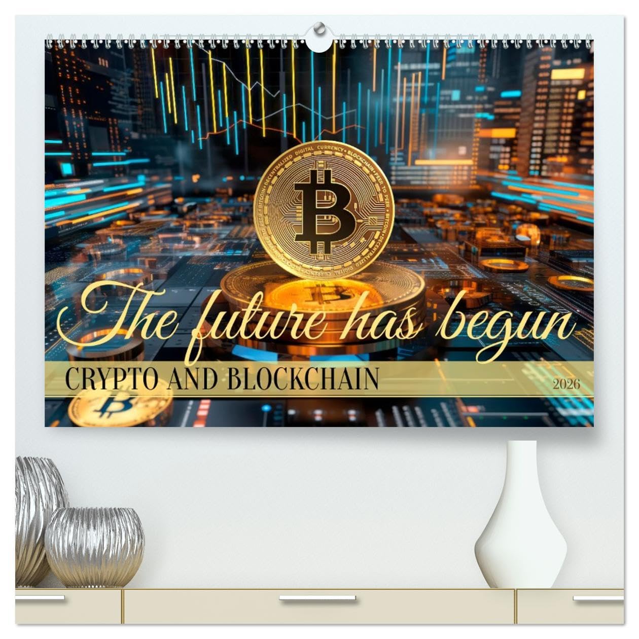Crypto and Blockchain THE FUTURE HAS BEGUN (High Quality Premium Wall Calendar 2026 DIN A2 landscape),CALVENDO 12 Month Wall Calendar: Megatrend with many perspectives Business, Finance & Career