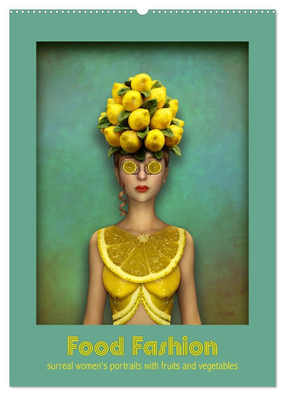 Food Fashion - surreal women's portraits with fruit and vegetable (Wall Calendar 2026 DIN A2 portrait), CALVENDO 12 Month Wall Calendar: Beautiful women wearing dresses made of vegetarian food Social Sciences