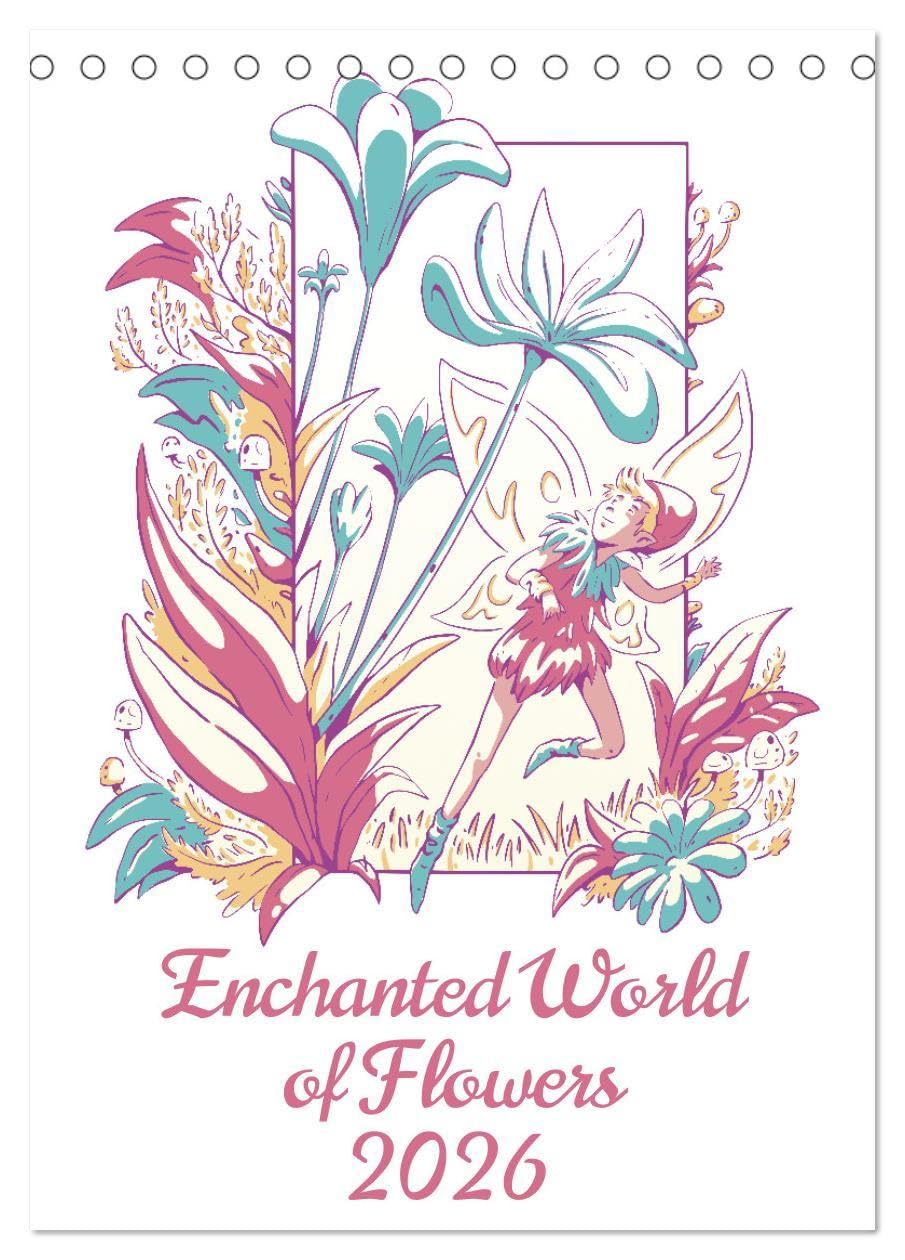 Enchanted World of Flowers (Desk Calendar 2026 DIN A5 portrait), CALVENDO 12 Month DeskCalendar: Immerse yourself in an enchanting world where illustrated flowers come to life with delicate fairies. Social Sciences