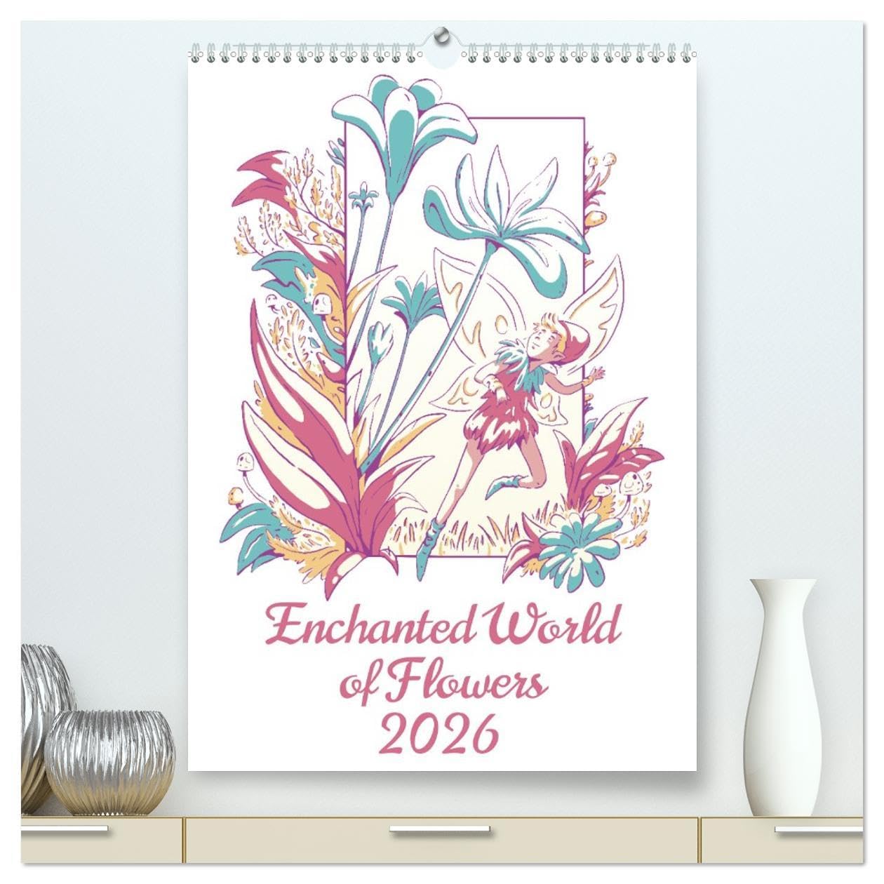 Enchanted World of Flowers (High Quality Premium Wall Calendar 2026 DIN A2 portrait),CALVENDO 12 Month Wall Calendar: Immerse yourself in an ... flowers come to life with delicate fairies. Social Sciences