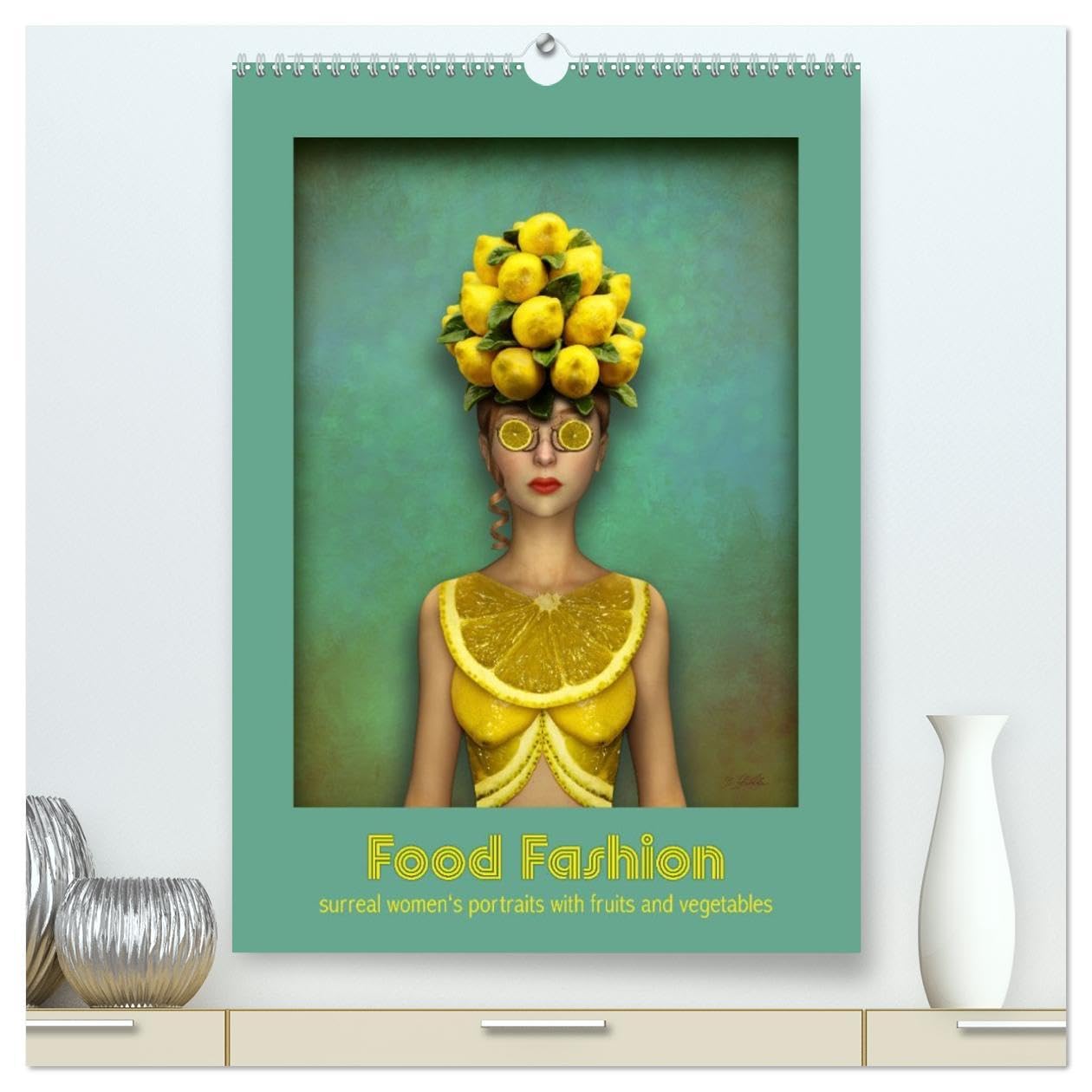 Food Fashion - surreal women's portraits with fruit and vegetable (High Quality Premium Wall Calendar 2026 DIN A2 portrait),CALVENDO 12 Month Wall ... women wearing dresses made of vegetarian food Social Sciences