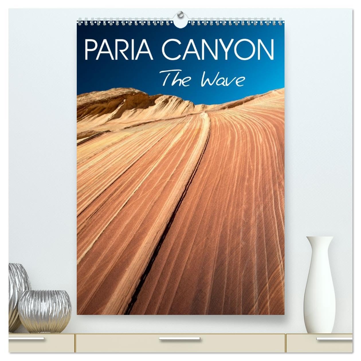 Paria Canyon The Wave (High Quality Premium Wall Calendar 2026 DIN A2 portrait),CALVENDO 12 Month Wall Calendar: American Southwest geology Business & Technology
