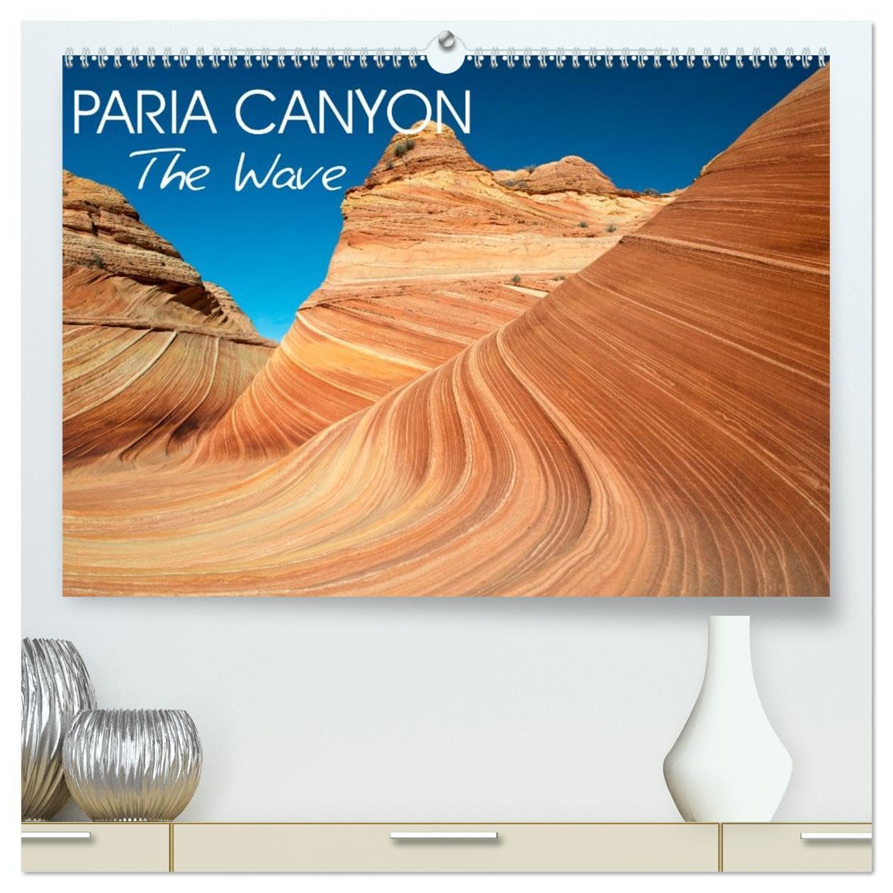 Paria Canyon The Wave (High Quality Premium Wall Calendar 2026 DIN A2 landscape),CALVENDO 12 Month Wall Calendar: Wonders of nature Business & Technology