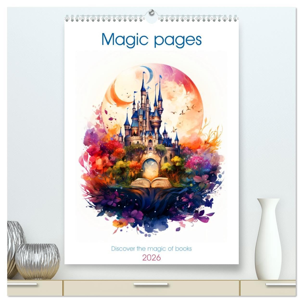 Magic pages - Discover the magic of books (High Quality Premium Wall Calendar 2026 DIN A2 portrait),CALVENDO 12 Month Wall Calendar: Be enchanted by ... adventure in fantastic worlds every month. Social Sciences