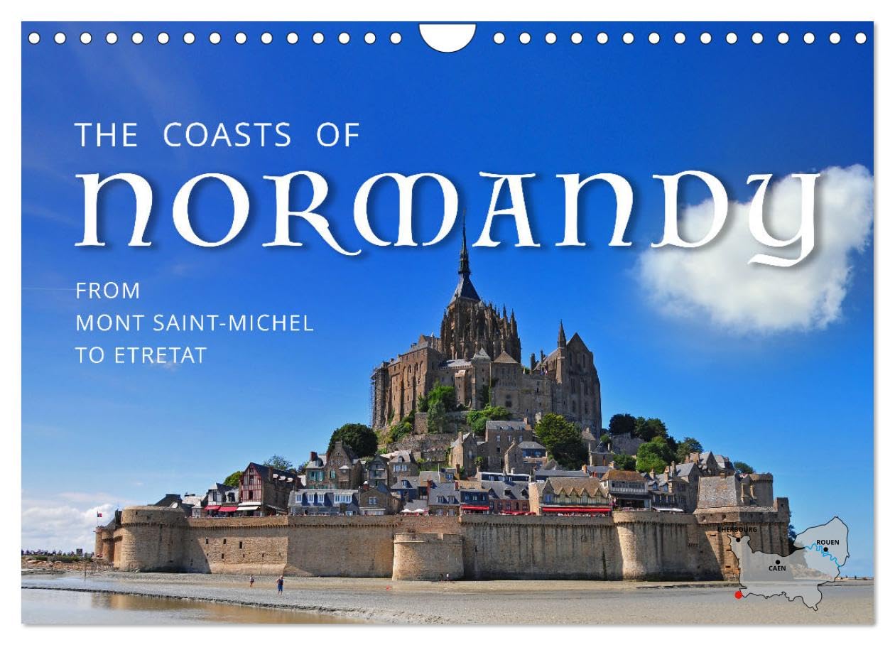 The Coasts of Normandy from Mont Saint-Michel to Étretat (Wall Calendar 2026 DIN A4 landscape), CALVENDO 12 Month Wall Calendar: Discover a dozen picturesque spots along the Normandy Coasts! Leisure, Home & Garden