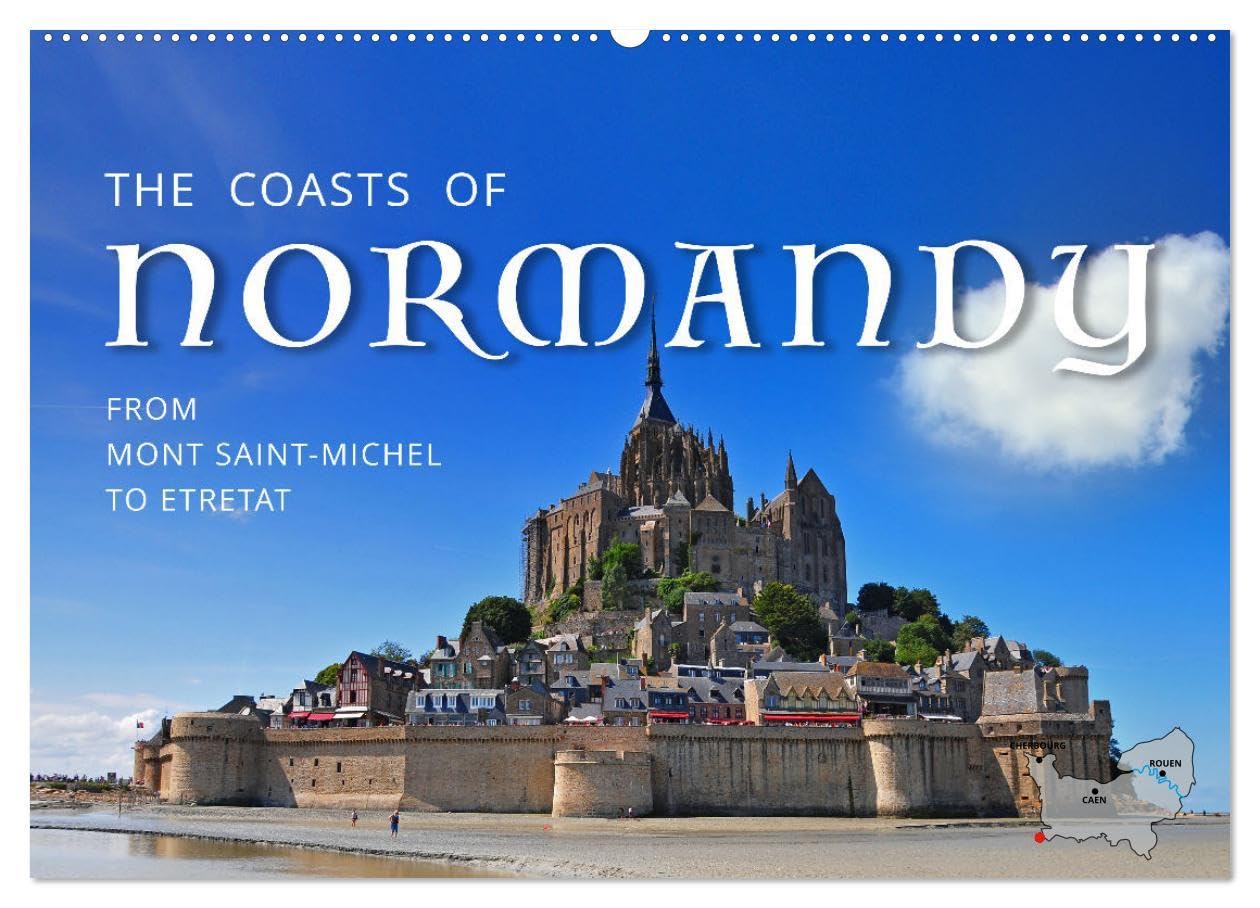 The Coasts of Normandy from Mont Saint-Michel to Étretat (Wall Calendar 2026 DIN A2 landscape), CALVENDO 12 Month Wall Calendar: Discover a dozen picturesque spots along the Normandy Coasts! Leisure, Home & Garden
