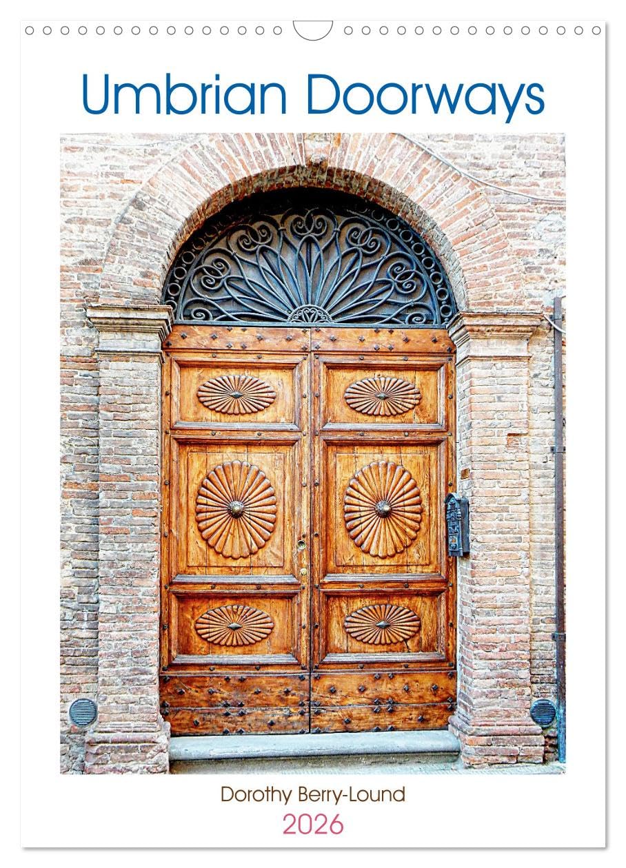 Umbrian Doorways (Wall Calendar 2026 DIN A3 portrait), CALVENDO 12 Month Wall Calendar: Beautiful artistic images of ornate doorways in Umbria, Italy Leisure, Home & Garden