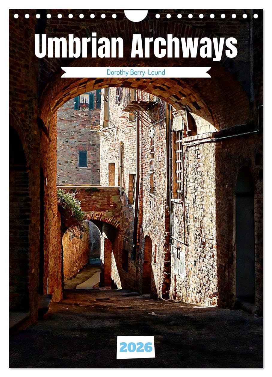 Umbrian Archways (Wall Calendar 2026 DIN A4 portrait), CALVENDO 12 Month Wall Calendar: Photo art featuring beautiful archways in three towns in Umbria, Italy Film, Art & Culture