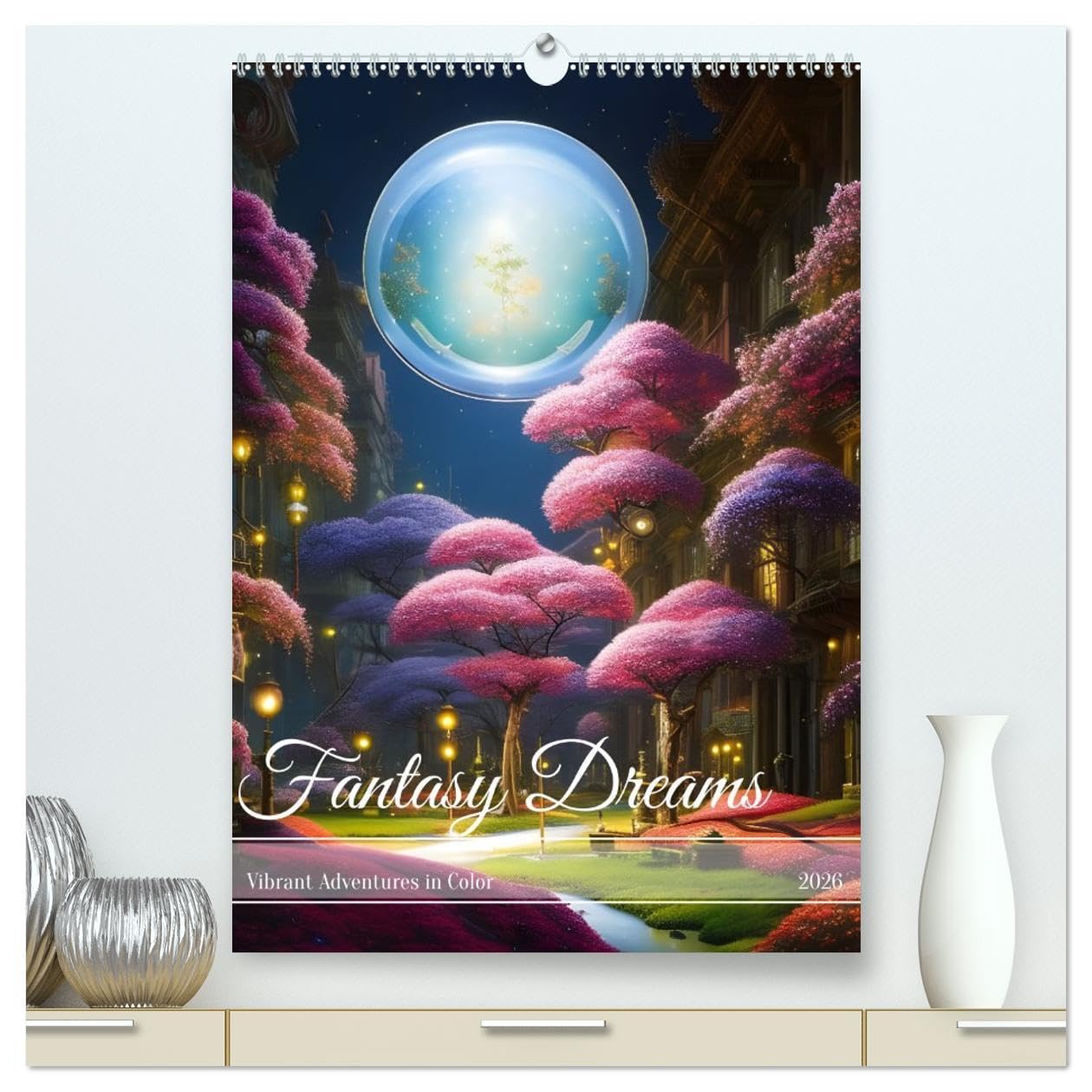 Fantasy Dreams (High Quality Premium Wall Calendar 2026 DIN A2 portrait),CALVENDO 12 Month Wall Calendar: Vibrant Adventures in Color Leisure, Home & Garden