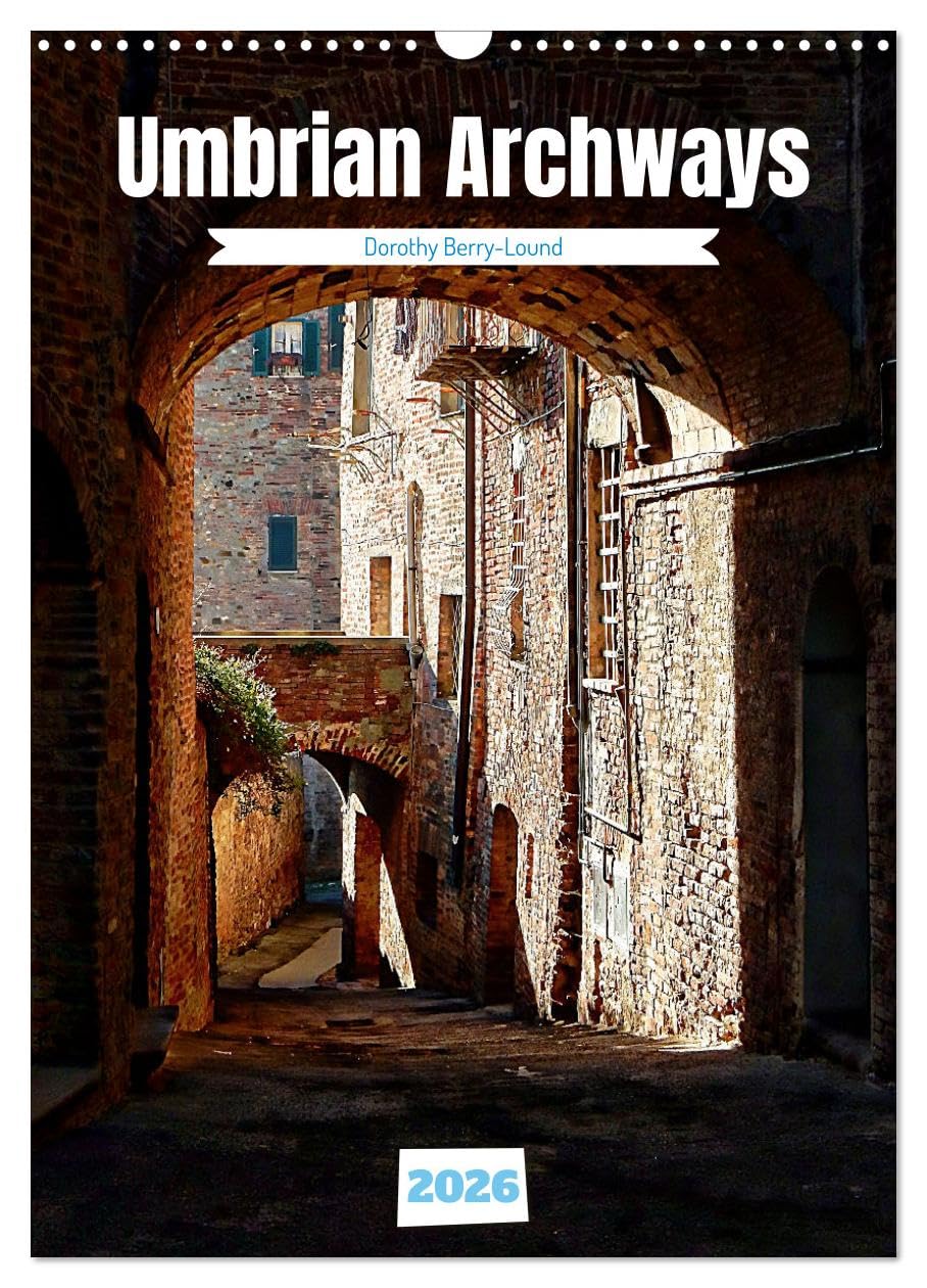 Umbrian Archways (Wall Calendar 2026 DIN A3 portrait), CALVENDO 12 Month Wall Calendar: Photo art featuring beautiful archways in three towns in Umbria, Italy Film, Art & Culture