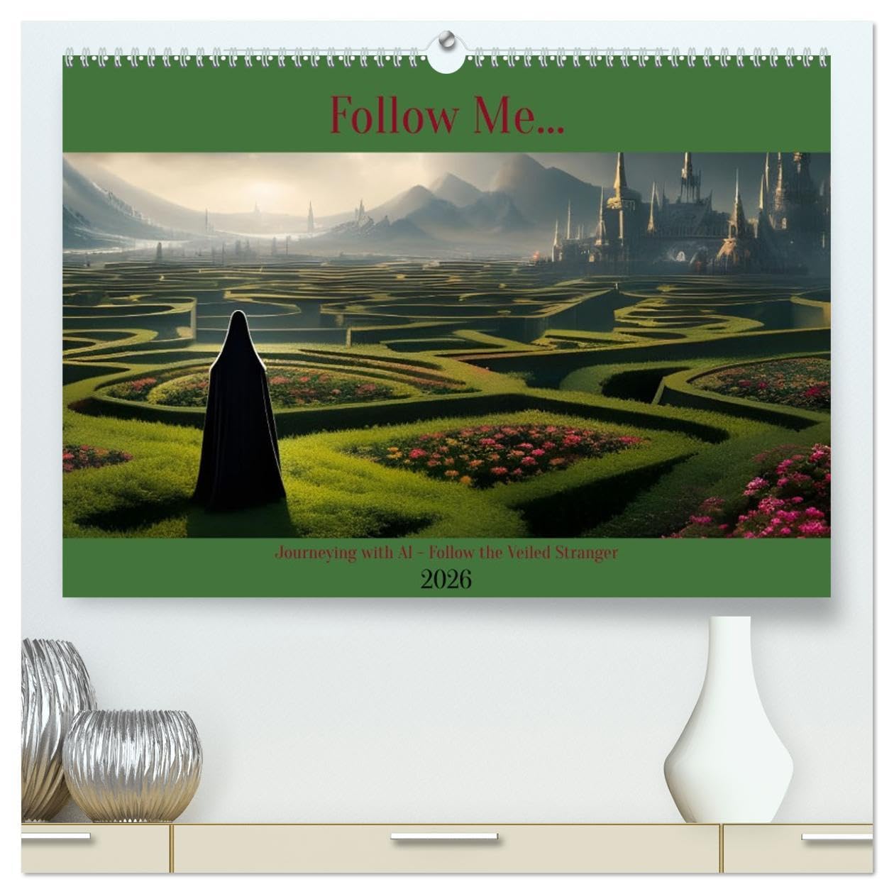 Follow Me... (High Quality Premium Wall Calendar 2026 DIN A2 landscape),CALVENDO 12 Month Wall Calendar: Journeying with AI - Follow the Veiled Stranger Leisure, Home & Garden