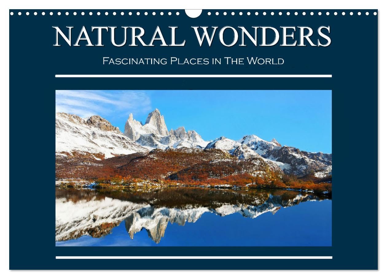 Natural Wonders, Fascinating Places in The World (Wall Calendar 2026 DIN A3 landscape), CALVENDO 12 Month Wall Calendar: Get inspiration from my travel and adventure around the world. Leisure, Home & Garden