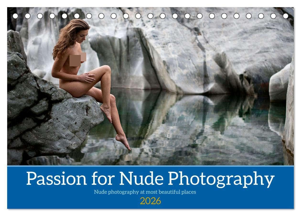 Passion for Nude Photography (Desk Calendar 2026 DIN A5 landscape), CALVENDO 12 Month DeskCalendar: Nude photography at most beautiful places Film, Art & Culture