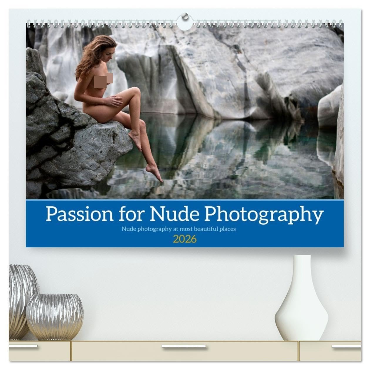 Passion for Nude Photography (High Quality Premium Wall Calendar 2026 DIN A2 landscape),CALVENDO 12 Month Wall Calendar: Nude photography at most beautiful places Film, Art & Culture