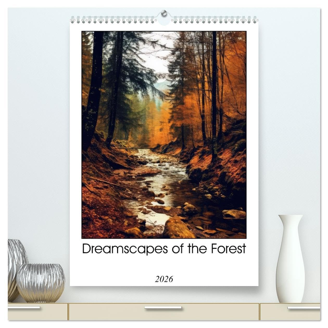Dreamscapes of the Forest (High Quality Premium Wall Calendar 2026 DIN A2 portrait),CALVENDO 12 Month Wall Calendar: Embark on a captivating journey ... intertwines with the ever changing seasons. Business & Technology