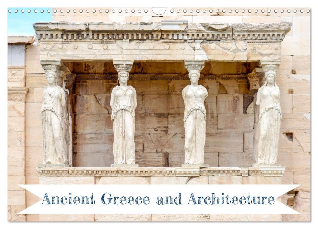 Ancient Greece and Architecture (Wall Calendar 2026 DIN A3 landscape), CALVENDO 12 Month Wall Calendar: Architectural details of ancient Greek structures Leisure, Home & Garden