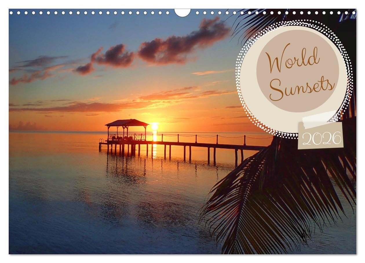 World sunsets (Wall Calendar 2026 DIN A3 landscape), CALVENDO 12 Month Wall Calendar: The beauty of sunsets from around the world Film, Art & Culture
