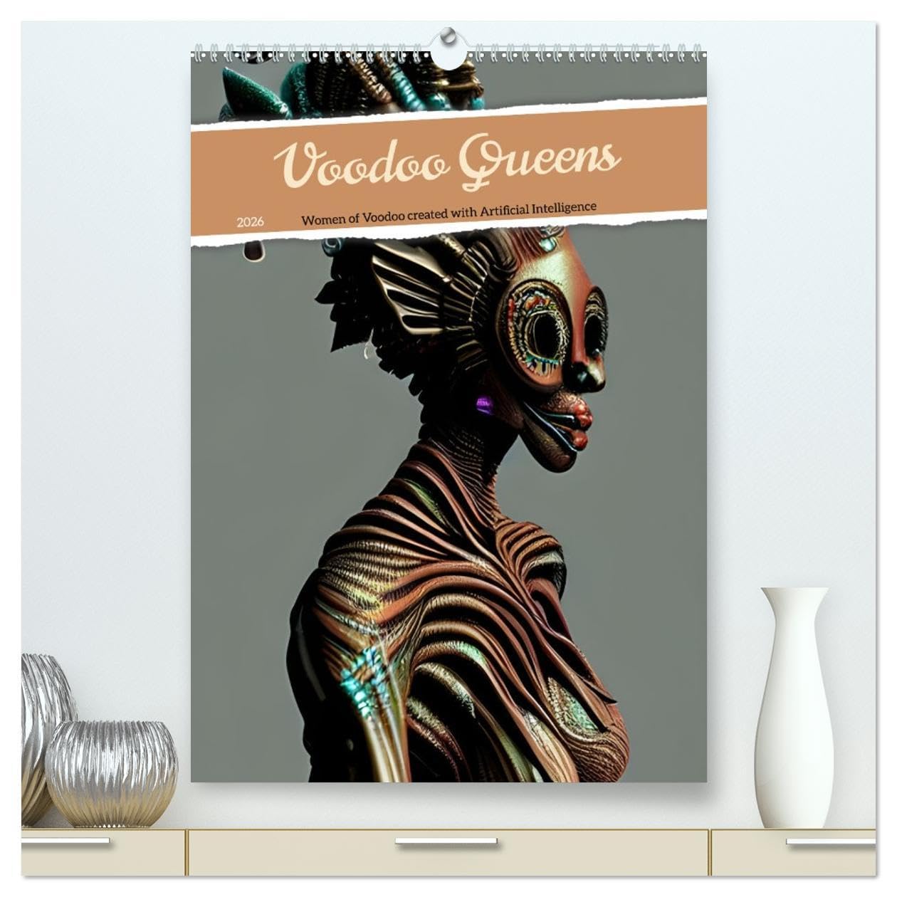 Voodoo Queens (High Quality Premium Wall Calendar 2026 DIN A2 portrait),CALVENDO 12 Month Wall Calendar: Women of Voodoo created with Artificial Intelligence Social Sciences