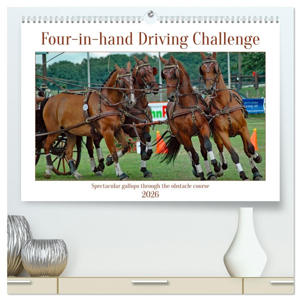 Four-in-hand Driving Challenge (High Quality Premium Wall Calendar 2026 DIN A2 landscape),CALVENDO 12 Month Wall Calendar: Spectacular gallops through the obstacle course Natural Sciences