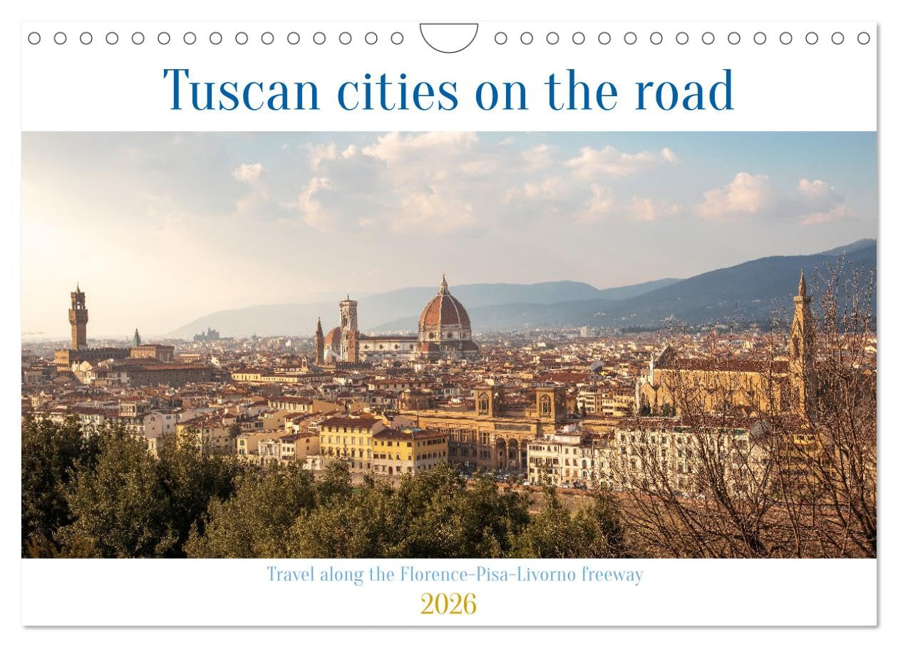Tuscan cities on the road - Travel along the Florence-Pisa-Livorno freeway (Wall Calendar 2026 DIN A4 landscape), CALVENDO 12 Month Wall Calendar: ... journey between Florence, Pisa and Livorno Leisure, Home & Garden