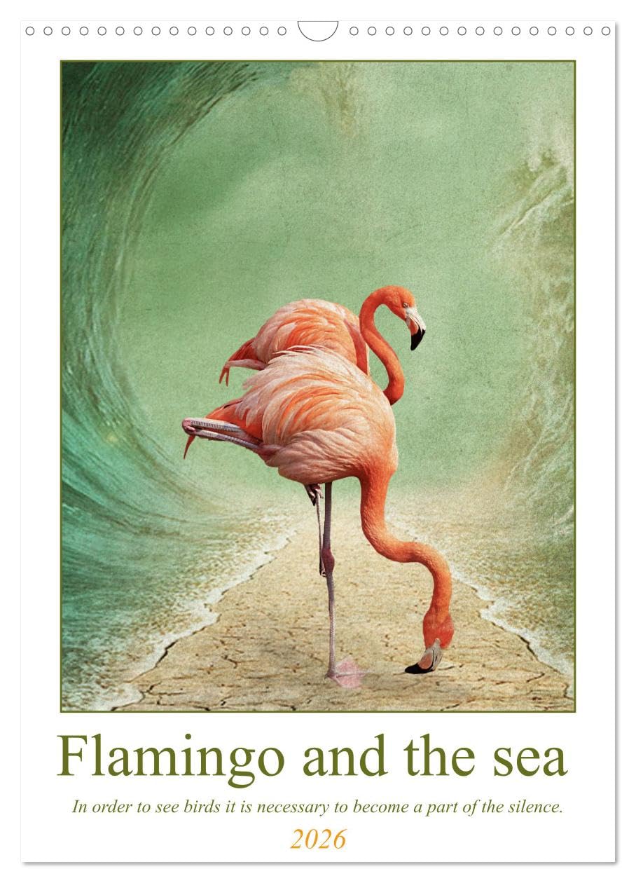 Flamingo and the sea (Wall Calendar 2026 DIN A3 portrait), CALVENDO 12 Month Wall Calendar: Some of the most beautiful and graceful birds at your home ... and colours. Enjoy them every month. Natural Sciences