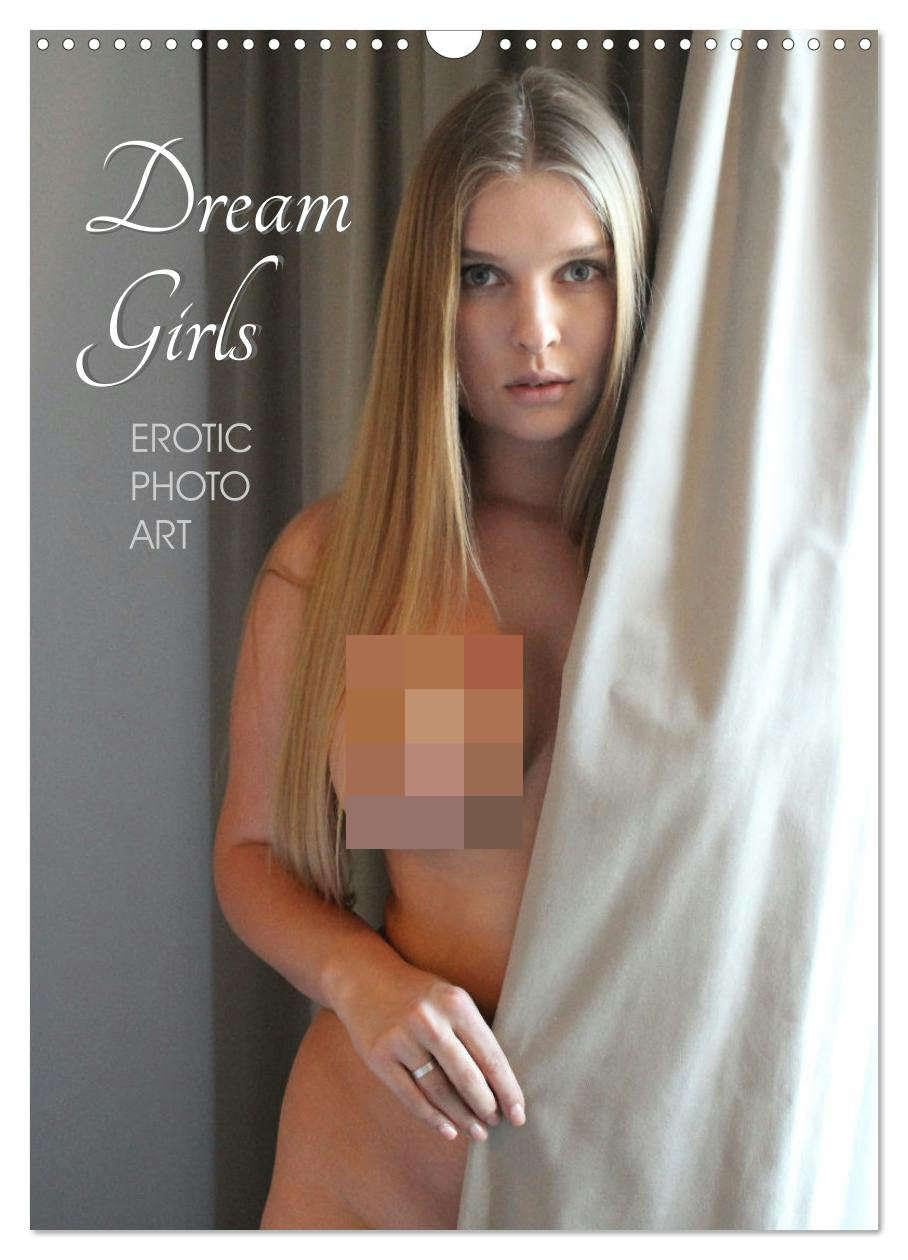 Erotic Photo Art Dream Girls (Wall Calendar 2026 DIN A3 portrait), CALVENDO 12 Month Wall Calendar: Romantic nude photography of sexy girls, wall calendar Photography