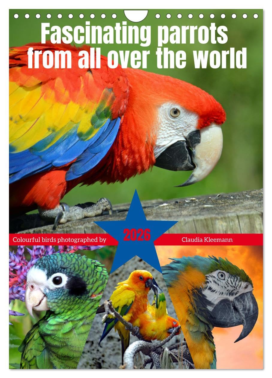 Fascinating parrots from all over the world (Wall Calendar 2026 DIN A4 portrait), CALVENDO 12 Month Wall Calendar: A wonder in what sizes and colours nature presents parrots. Natural Sciences