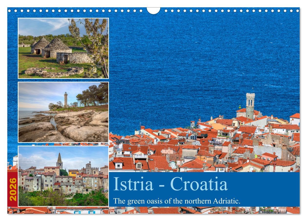 Istria - Croatia The green oasis of the northern Adriatic. (Wall Calendar 2026 DIN A3 landscape), CALVENDO 12 Month Wall Calendar: Istria - where beach life meets nature, mixed with traditional charm. Leisure, Home & Garden