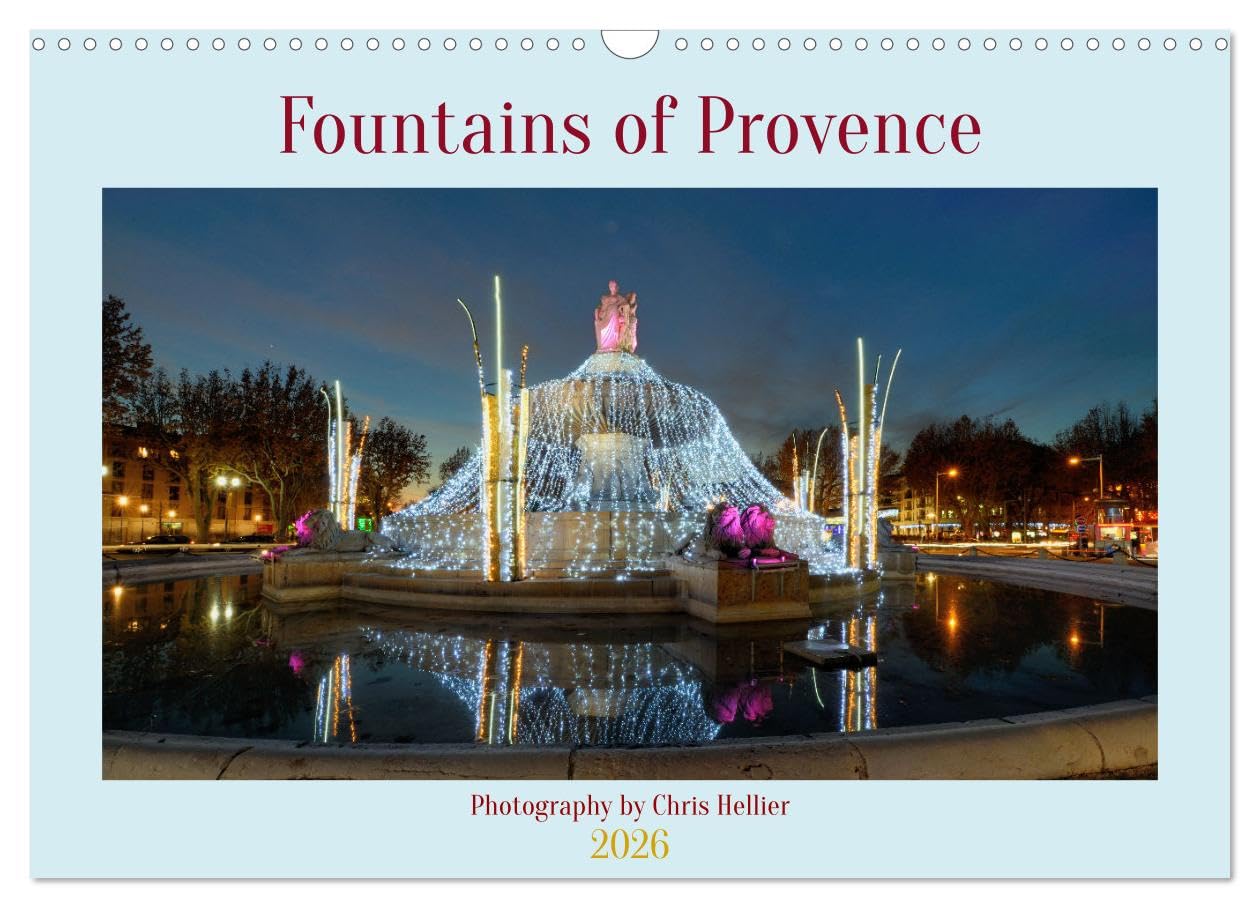 Fountains of Provence (Wall Calendar 2026 DIN A3 landscape), CALVENDO 12 Month Wall Calendar: A twelve-month tour to some of Provence's historic street fountains Film, Art & Culture