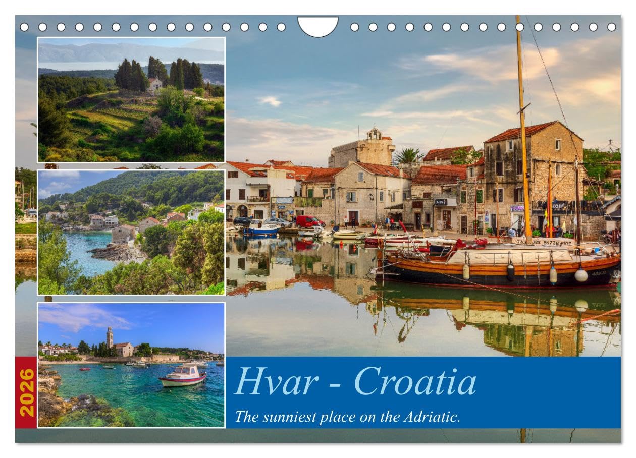 Hvar - Croatia The sunniest place on the Adriatic. (Wall Calendar 2026 DIN A4 landscape), CALVENDO 12 Month Wall Calendar: An island to fall in love with - Hvar in Dalmatia. Leisure, Home & Garden